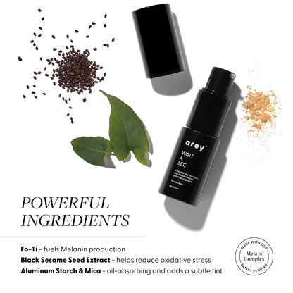 Wait A Sec Powerful Ingredients:
Fo-Ti fuels melanin production
Black sesame seed extract helps reduce oxidative stress
Aluminum Starch and mica - oil-absorbing and adds a subtle tint